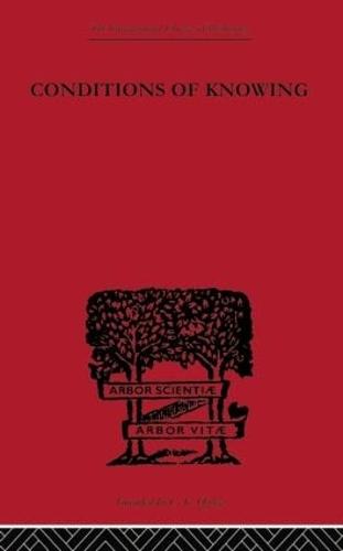 Conditions of Knowing: An Essay Towards a Theory of Knowledge (Paperback)
