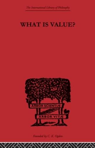 What is Value?: An Essay in Philosophical Analysis (Paperback)
