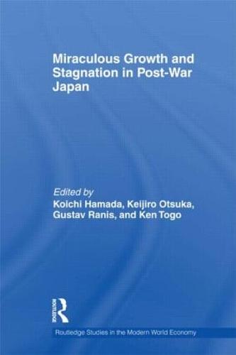 Miraculous Growth and Stagnation in Post-War Japan (Hardback)
