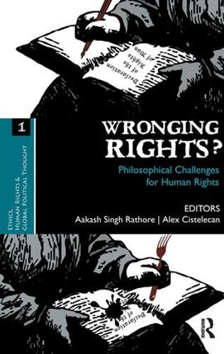 Wronging Rights?: Philosophical Challenges for Human Rights - Ethics, Human Rights and Global Political Thought (Hardback)