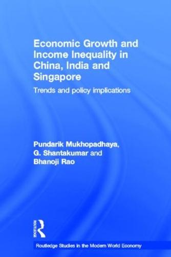 Economic Growth and Income Inequality in China, India and Singapore: Trends and Policy Implications (Hardback)