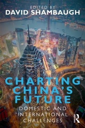 Charting China's Future: Domestic and International Challenges (Paperback)