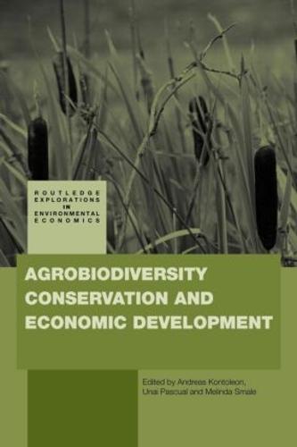 Agrobiodiversity Conservation and Economic Development - Routledge Explorations in Environmental Economics (Paperback)