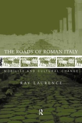 The Roads of Roman Italy: Mobility and Cultural Change (Paperback)