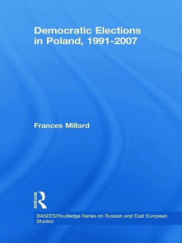 Democratic Elections in Poland, 1991-2007 - BASEES/Routledge Series on Russian and East European Studies (Paperback)