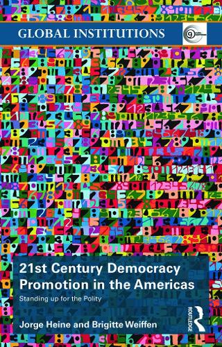 21st Century Democracy Promotion in the Americas: Standing up for the Polity - Global Institutions (Paperback)