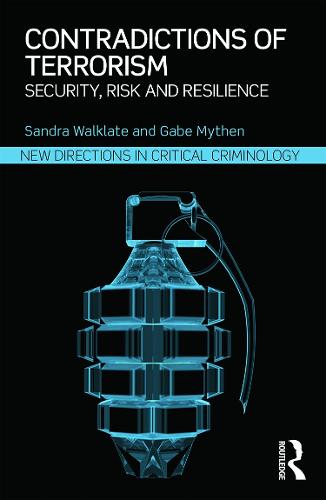 Contradictions of Terrorism: Security, risk and resilience - New Directions in Critical Criminology (Paperback)