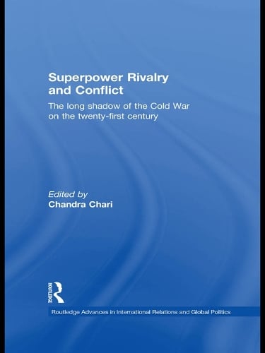 Superpower Rivalry and Conflict: The Long Shadow of the Cold War on the 21st Century - Routledge Advances in International Relations and Global Politics (Paperback)