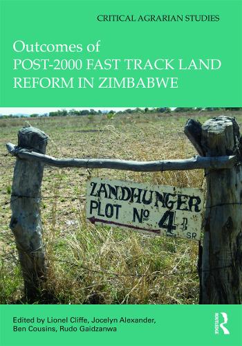 Outcomes of post-2000 Fast Track Land Reform in Zimbabwe - Critical Agrarian Studies (Hardback)
