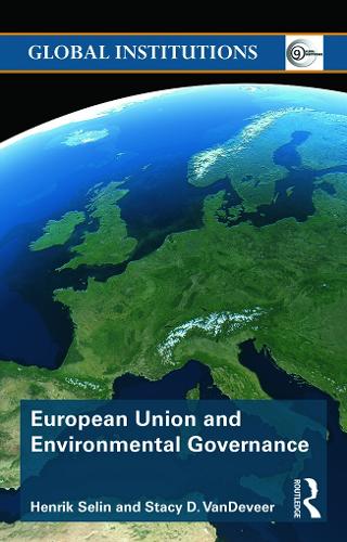 European Union and Environmental Governance - Global Institutions (Paperback)