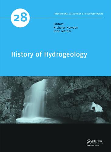 History of Hydrogeology - IAH - International Contributions to Hydrogeology 28 (Hardback)