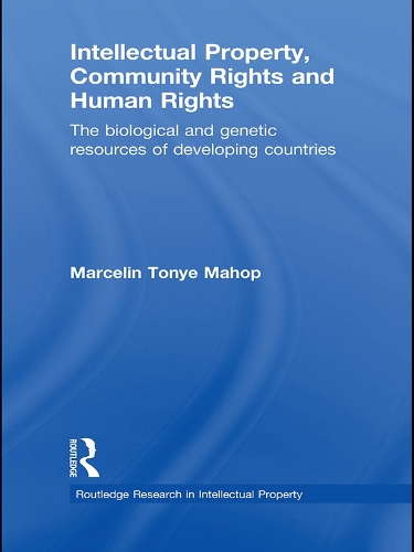 Intellectual Property, Community Rights and Human Rights: The Biological and Genetic Resources of Developing Countries (Paperback)