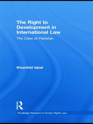 The Right to Development in International Law: The Case of Pakistan (Paperback)
