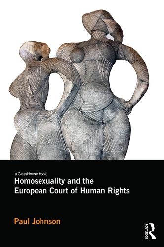 Homosexuality and the European Court of Human Rights (Paperback)