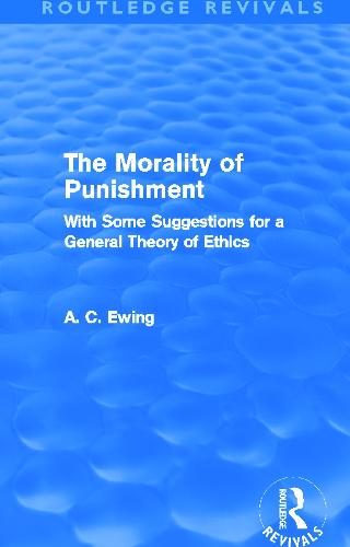 The Morality of Punishment: With Some Suggestions for a General Theory of Ethics - Routledge Revivals (Paperback)