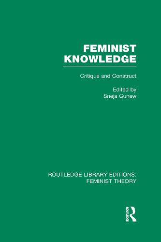 Feminist Knowledge: Critique and Construct - Routledge Library Editions: Feminist Theory (Hardback)
