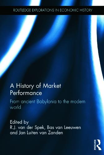 A History of Market Performance: From Ancient Babylonia to the Modern World - Routledge Explorations in Economic History (Hardback)