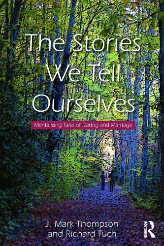 The Stories We Tell Ourselves: Mentalizing Tales of Dating and Marriage (Paperback)