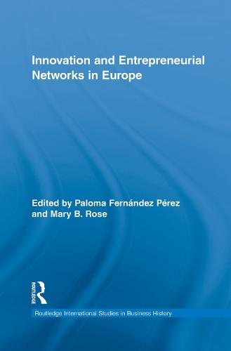 Innovation and Entrepreneurial Networks in Europe - Routledge International Studies in Business History (Paperback)