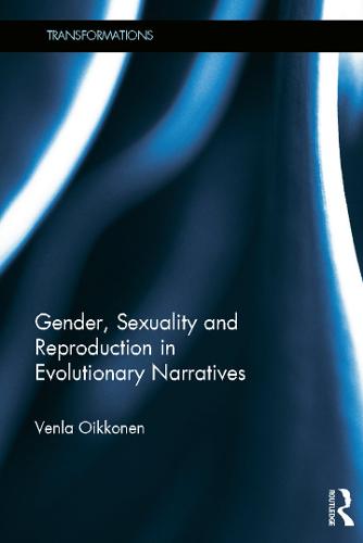 Gender, Sexuality and Reproduction in Evolutionary Narratives - Transformations (Hardback)