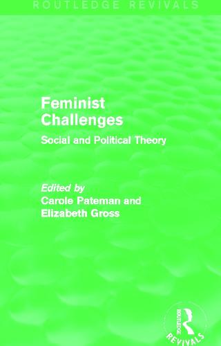 Feminist Challenges: Social and Political Theory - Routledge Revivals (Hardback)