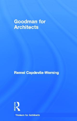 Goodman for Architects - Thinkers for Architects (Hardback)