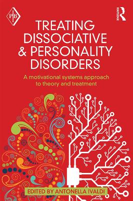 Treating Dissociative and Personality Disorders: A Motivational Systems Approach to Theory and Treatment - Psychoanalytic Inquiry Book Series (Paperback)
