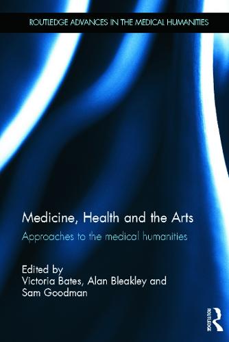 Medicine, Health and the Arts: Approaches to the Medical Humanities (Hardback)