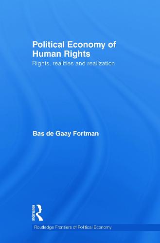 Political Economy of Human Rights: Rights, Realities and Realization - Routledge Frontiers of Political Economy (Paperback)