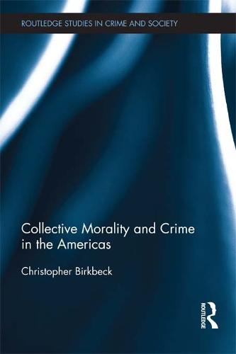 Collective Morality and Crime in the Americas - Routledge Studies in Crime and Society (Paperback)