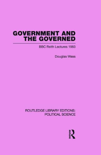 Government and the Governed (Routledge Library Editions: Political Science Volume 13) (Paperback)