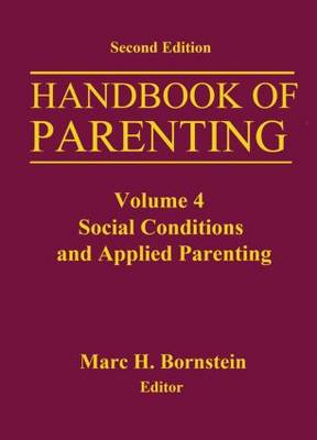 Handbook of Parenting: Volume 4 Social Conditions and Applied Parenting (Paperback)