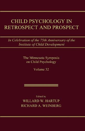 Child Psychology in Retrospect and Prospect: in Celebration of the 75th Anniversary of the institute of Child Development - Minnesota Symposia on Child Psychology Series (Paperback)
