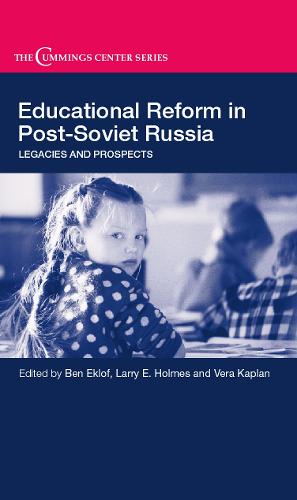 Educational Reform in Post-Soviet Russia: Legacies and Prospects - Cummings Center Series (Paperback)