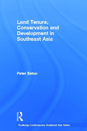 Land Tenure, Conservation and Development in Southeast Asia - Routledge Contemporary Southeast Asia Series (Paperback)