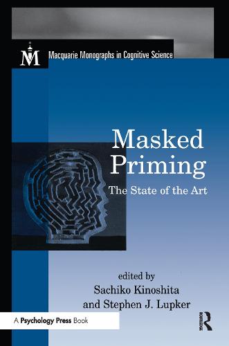 Masked Priming: The State of the Art - Macquarie Monographs in Cognitive Science (Paperback)