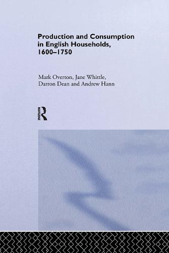 Production and Consumption in English Households 1600-1750 - Routledge Explorations in Economic History (Paperback)