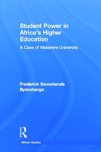 Student Power in Africa's Higher Education: A Case of Makerere University - African Studies (Paperback)