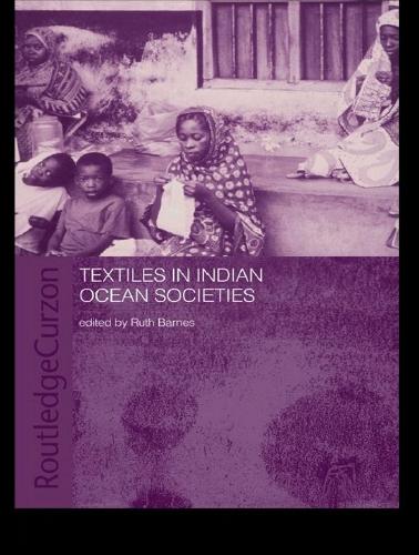 Textiles in Indian Ocean Societies - Routledge Indian Ocean Series (Paperback)