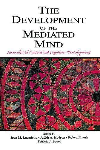 The Development of the Mediated Mind: Sociocultural Context and Cognitive Development (Paperback)