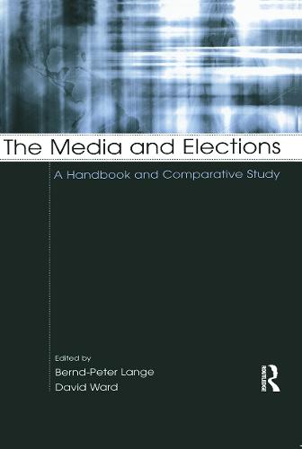 The Media and Elections: A Handbook and Comparative Study - European Institute for the Media Series (Paperback)