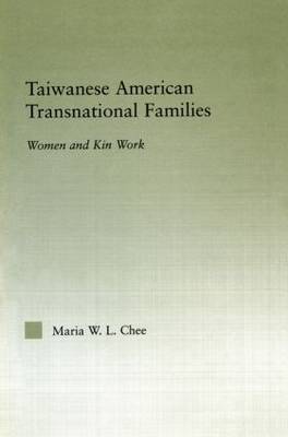 Taiwanese American Transnational Families: Women and Kin Work - Studies in Asian Americans (Paperback)