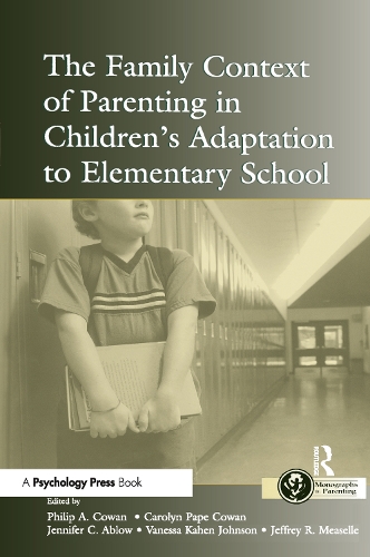 The Family Context of Parenting in Children's Adaptation to Elementary School - Monographs in Parenting Series (Paperback)