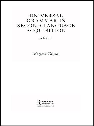 Universal Grammar in Second-Language Acquisition: A History - Routledge Studies in the History of Linguistics (Paperback)