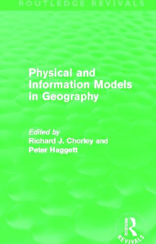 Physical and Information Models in Geography - Routledge Revivals (Paperback)