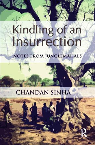 Kindling of an Insurrection: Notes from Junglemahals (Hardback)