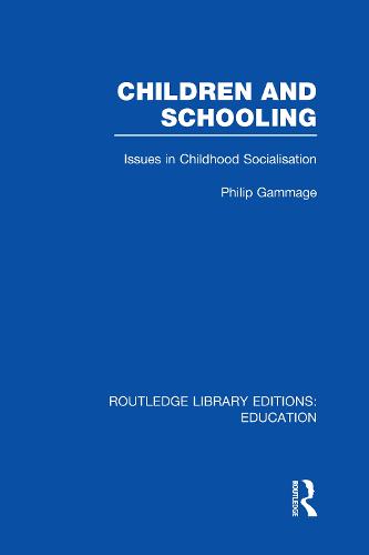 Children and Schooling - Routledge Library Editions: Education (Hardback)