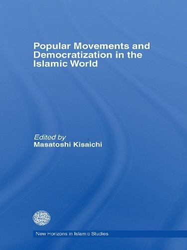 Popular Movements and Democratization in the Islamic World (Paperback)