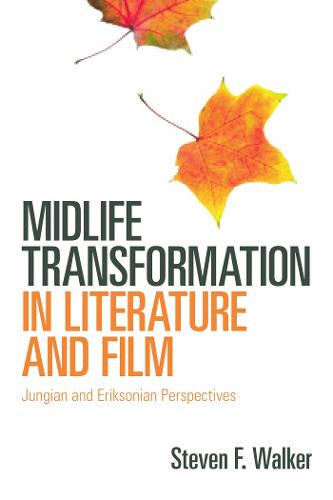Midlife Transformation in Literature and Film: Jungian and Eriksonian Perspectives (Paperback)