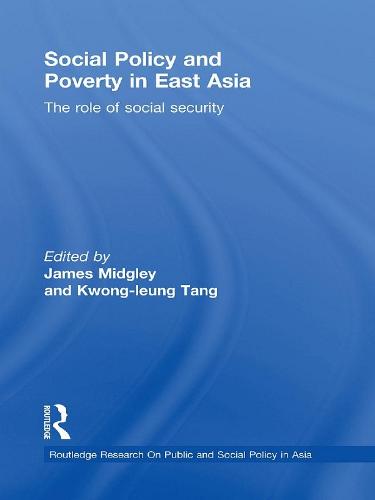 Social Policy and Poverty in East Asia: The Role of Social Security (Paperback)